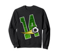 Soccer 14Nd Birthday Im 14 Sweatshirt - Streetwear Style Men Women - T-Shirt, Sweatshirt, Hoodie