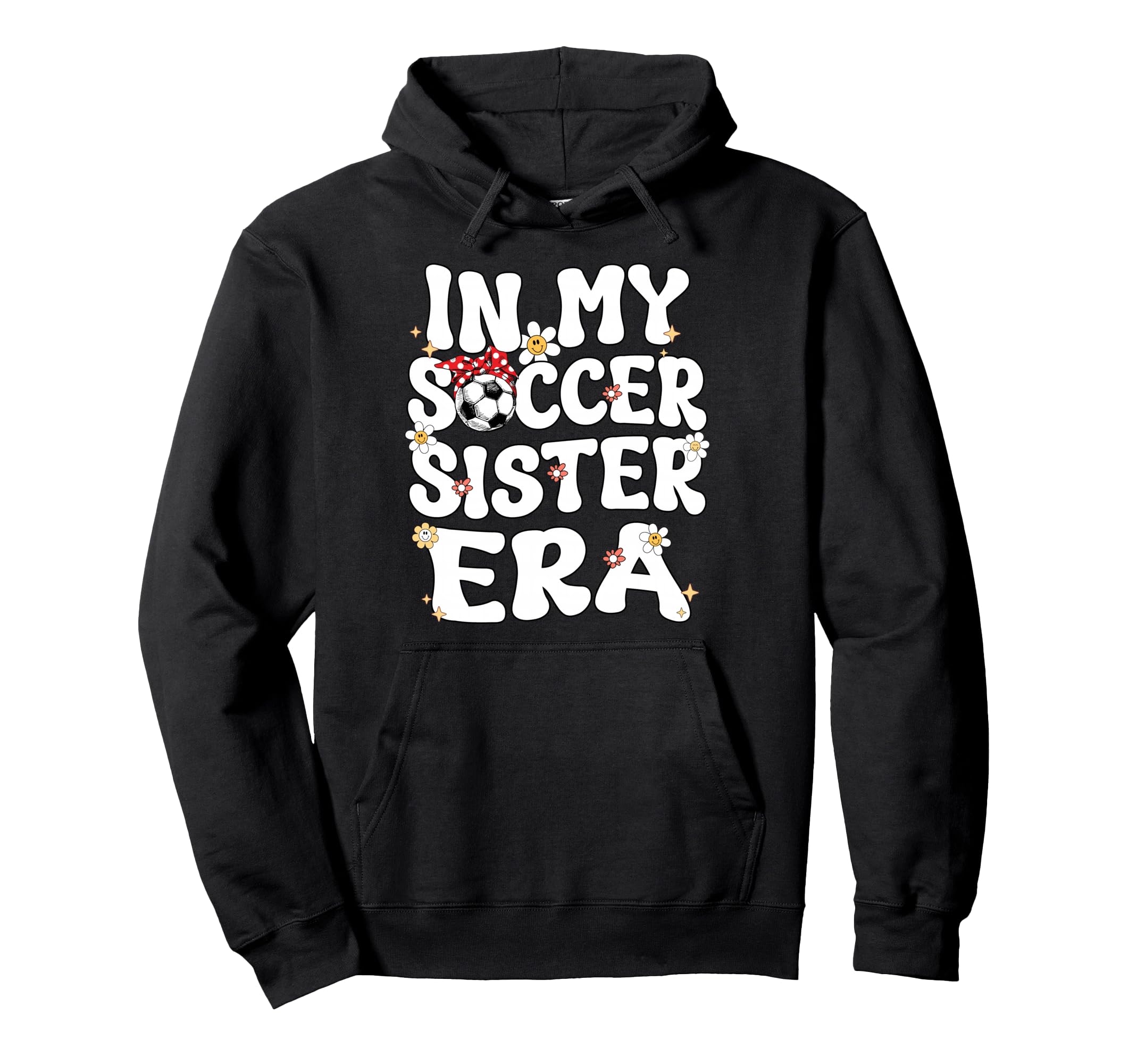 My Soccer Sister Era Groovy Soccer Hoodie - Streetwear Style for Adults - T-Shirt, Sweatshirt, Hoodie