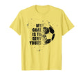 My Goal Is To Deny Yours Soccer Goalie T-Shirt - Trendy Graphic Unisex - T-Shirt, Sweatshirt, Hoodie