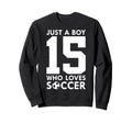 Just Who Loves 15 Years Soccer 15Th Sweatshirt - Graphic Print Men Women - T-Shirt, Sweatshirt, Hoodie