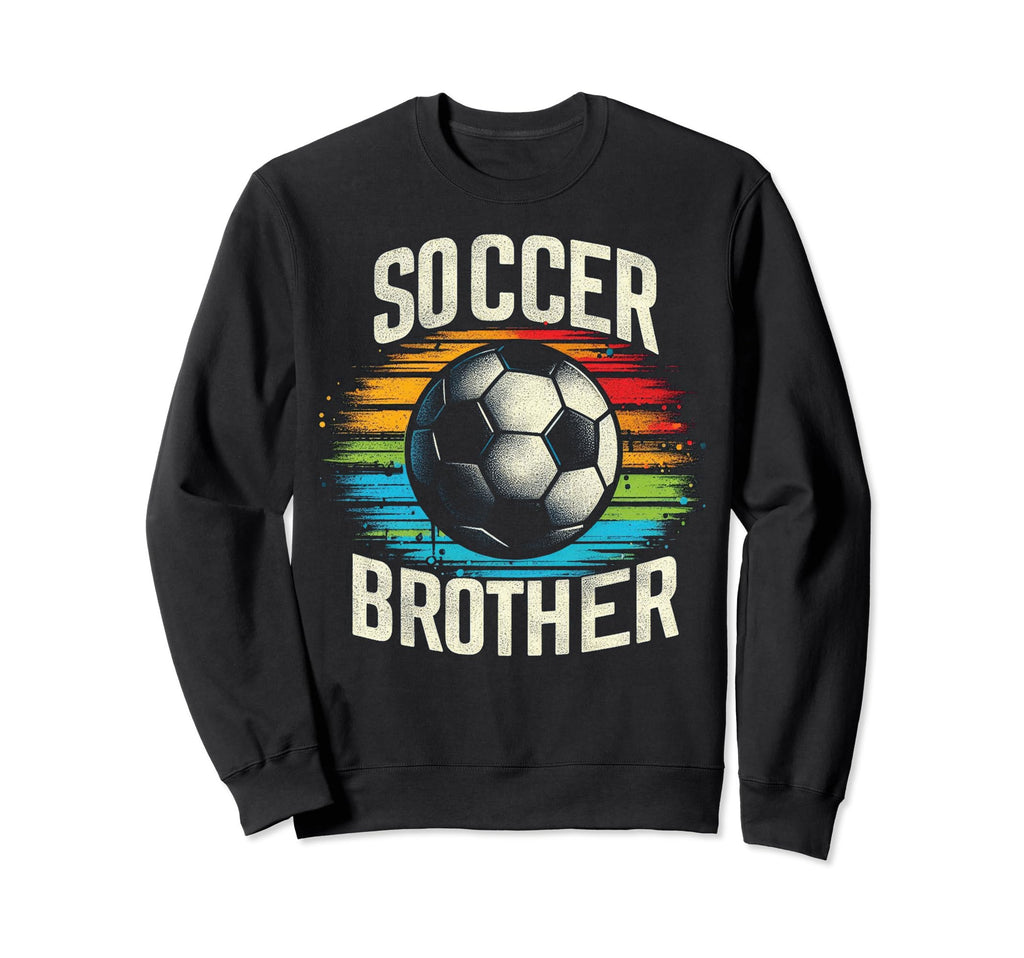 Soccer Brother Family Sweatshirt - Casual Everyday Wear for Adults - T-Shirt, Sweatshirt, Hoodie