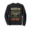 Raised Old School Hip Hop Hiphop Sweatshirt - Streetwear Style for Adults - T-Shirt, Sweatshirt, Hoodie