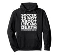 Soccer Is More Important Than Life Hoodie - Aesthetic Graphic for Adults - T-Shirt, Sweatshirt, Hoodie