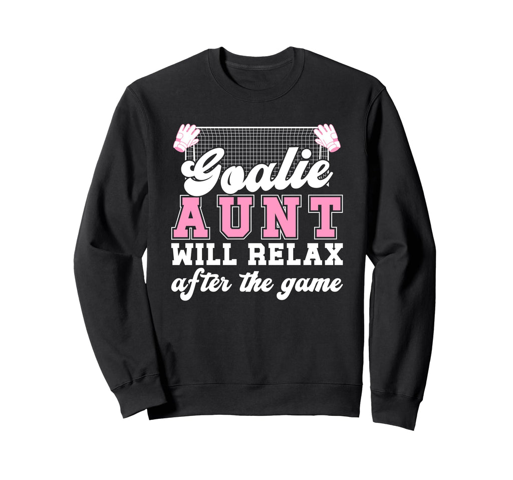 Funny Soccer Goalie Aunt Soccer Sweatshirt - Fun Novelty Design Men Women - T-Shirt, Sweatshirt, Hoodie
