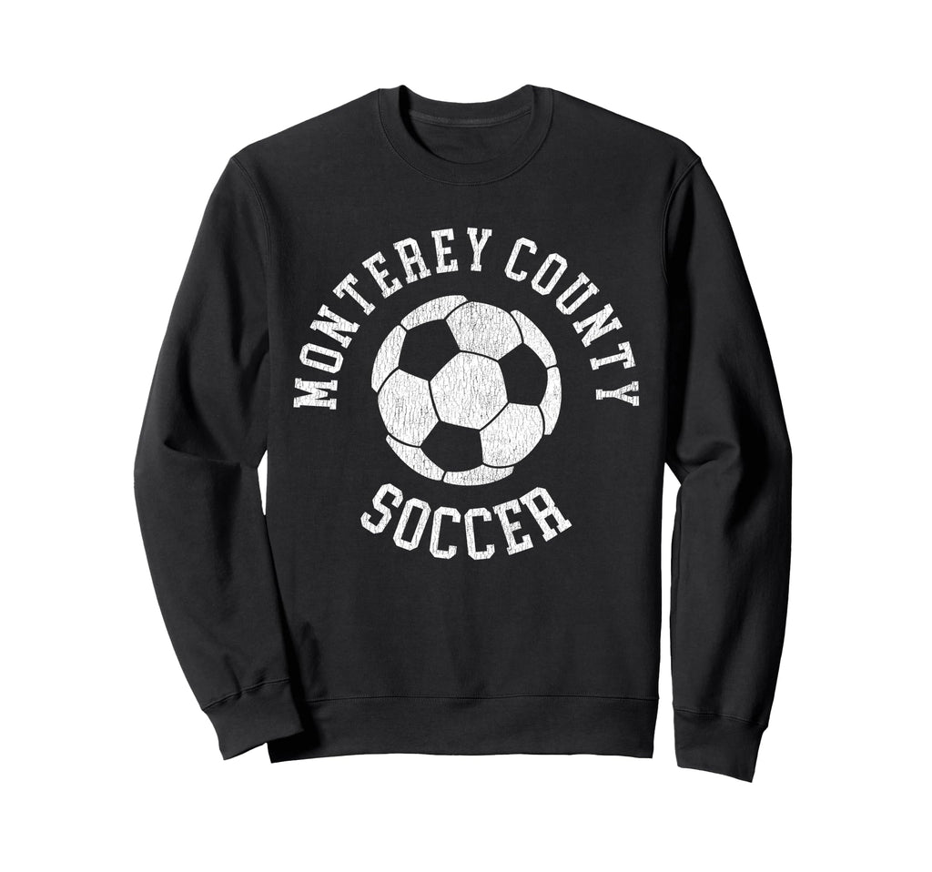 Monterey County Soccer Distressed Sweatshirt - Novelty Apparel for Adults - T-Shirt, Sweatshirt, Hoodie
