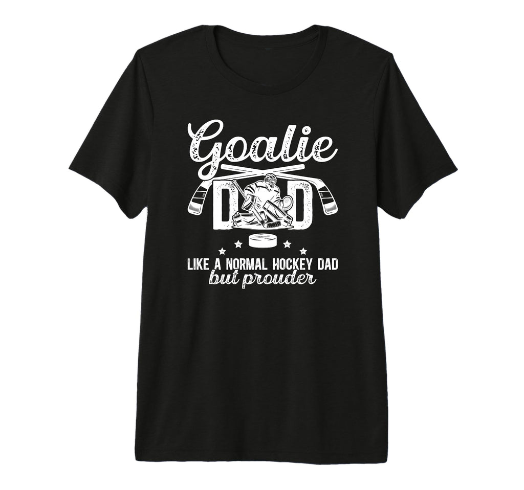 Mens Hockey Goalie Dad Ice Hockey T-Shirt - Novelty Apparel for Adults - T-Shirt, Sweatshirt, Hoodie