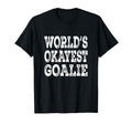 Worlds Okayest Goalie Funny T-Shirt - Casual Everyday Wear for Adults - T-Shirt, Sweatshirt, Hoodie