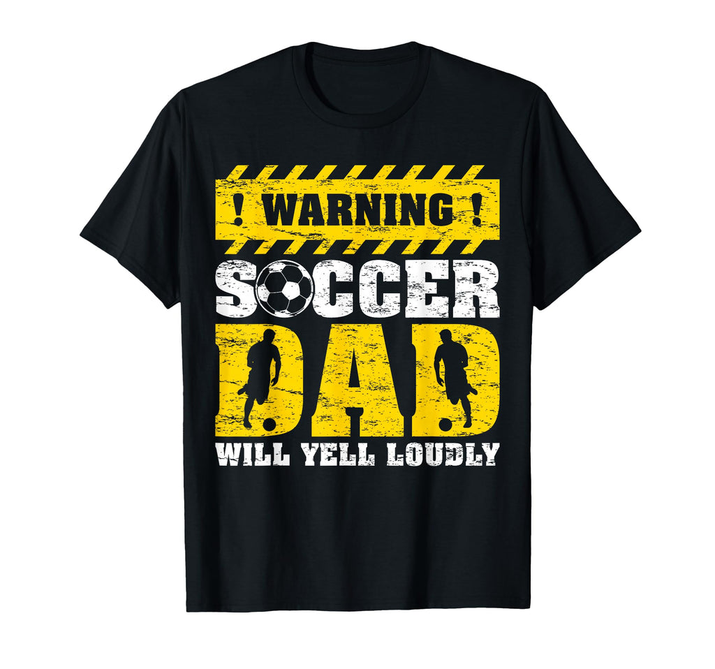 Warning Will Yell Loudly Soccer Dad T-Shirt - Graphic Print for Adults - T-Shirt, Sweatshirt, Hoodie