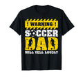 Warning Will Yell Loudly Soccer Dad T-Shirt - Graphic Print for Adults - T-Shirt, Sweatshirt, Hoodie