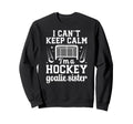 Im Hockey Goalie Sister Ice Sweatshirt - Casual Everyday Wear for Adults - T-Shirt, Sweatshirt, Hoodie