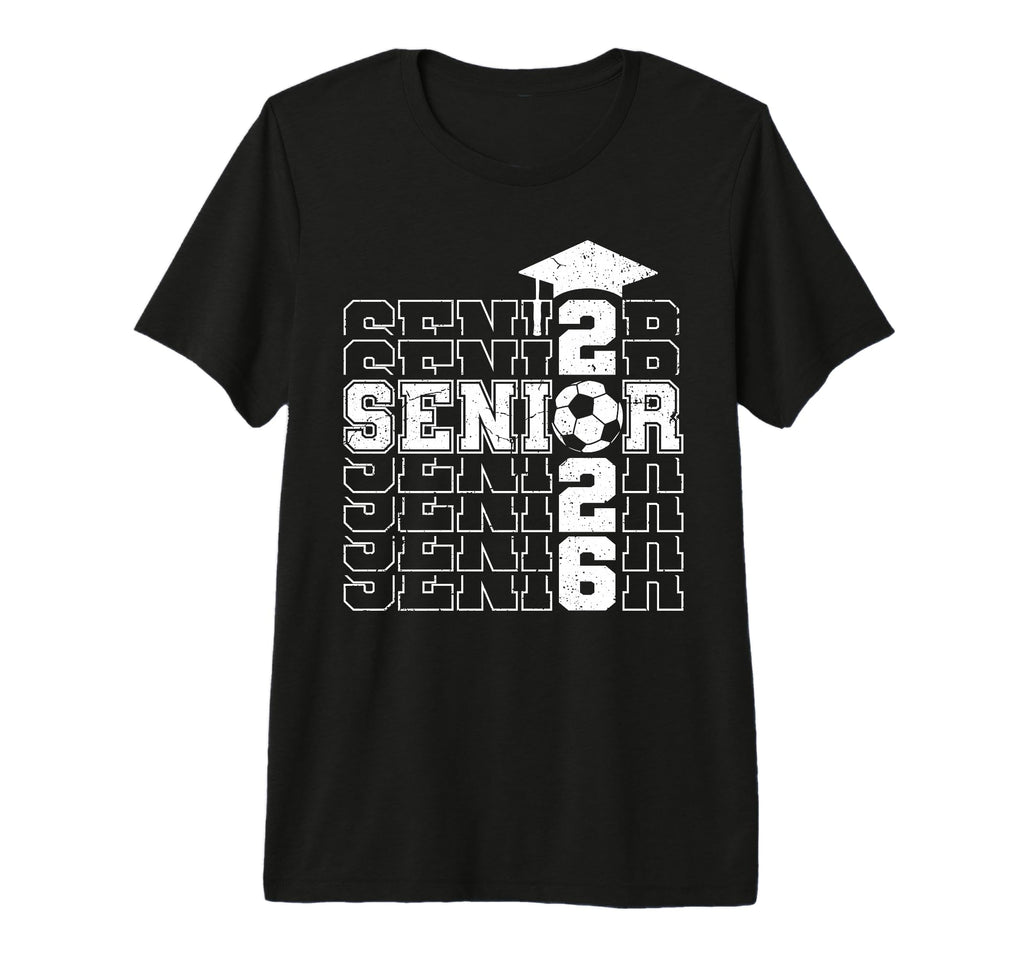 Class 2026 Senior 2026 Soccer T-Shirt - Casual Everyday Wear Men Women - T-Shirt, Sweatshirt, Hoodie