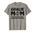 Soccer Goalie Keeper Mom Funny T-Shirt - Streetwear Style for Adults - T-Shirt, Sweatshirt, Hoodie