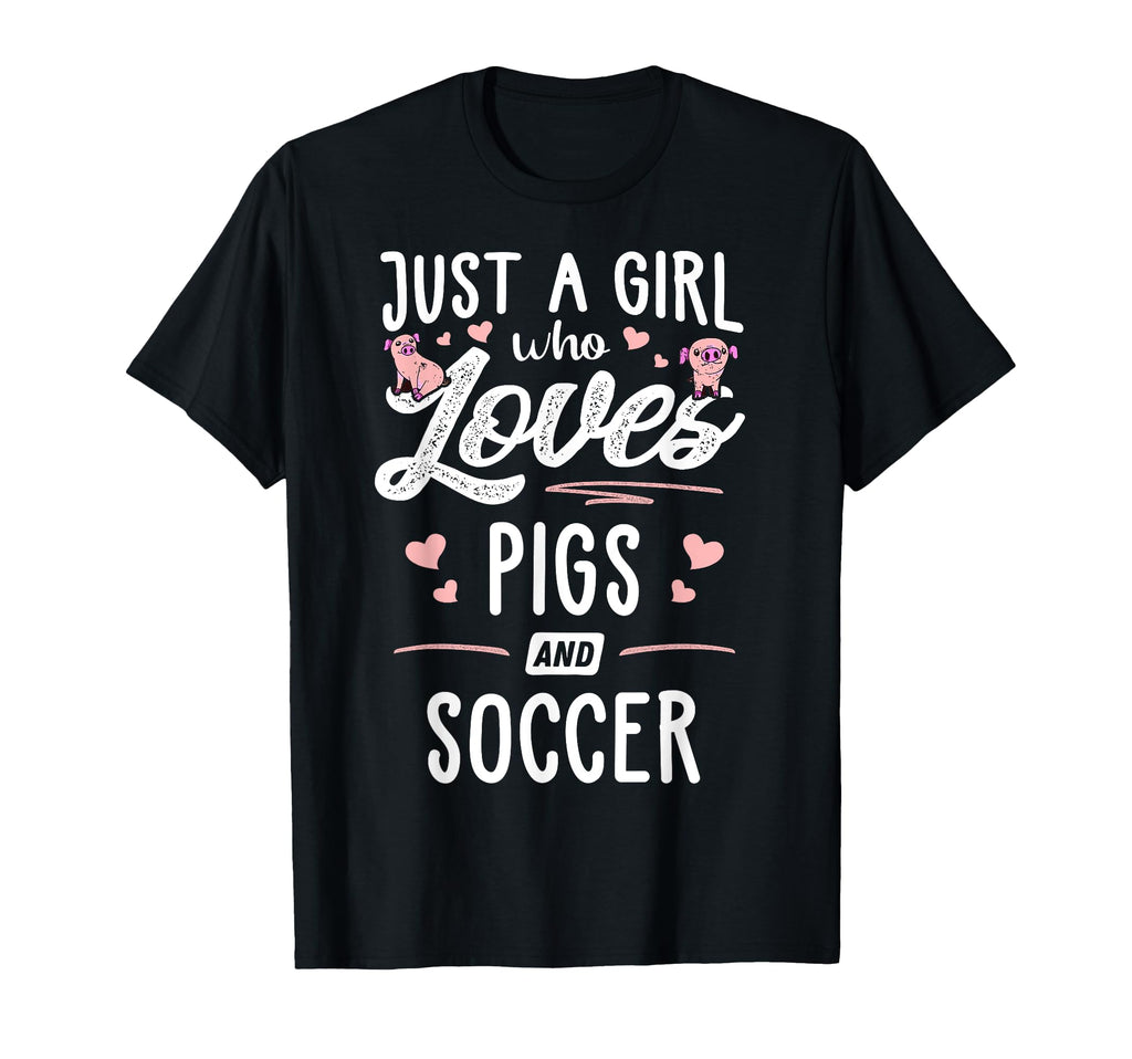 Just Who Loves Pigs And Soccer Gift T-Shirt - Streetwear Style Unisex - T-Shirt, Sweatshirt, Hoodie