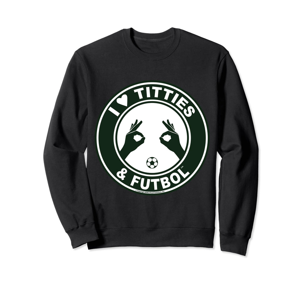 I Love Titties Tatas And Futbol Sweatshirt - Novelty Apparel Men Women - T-Shirt, Sweatshirt, Hoodie