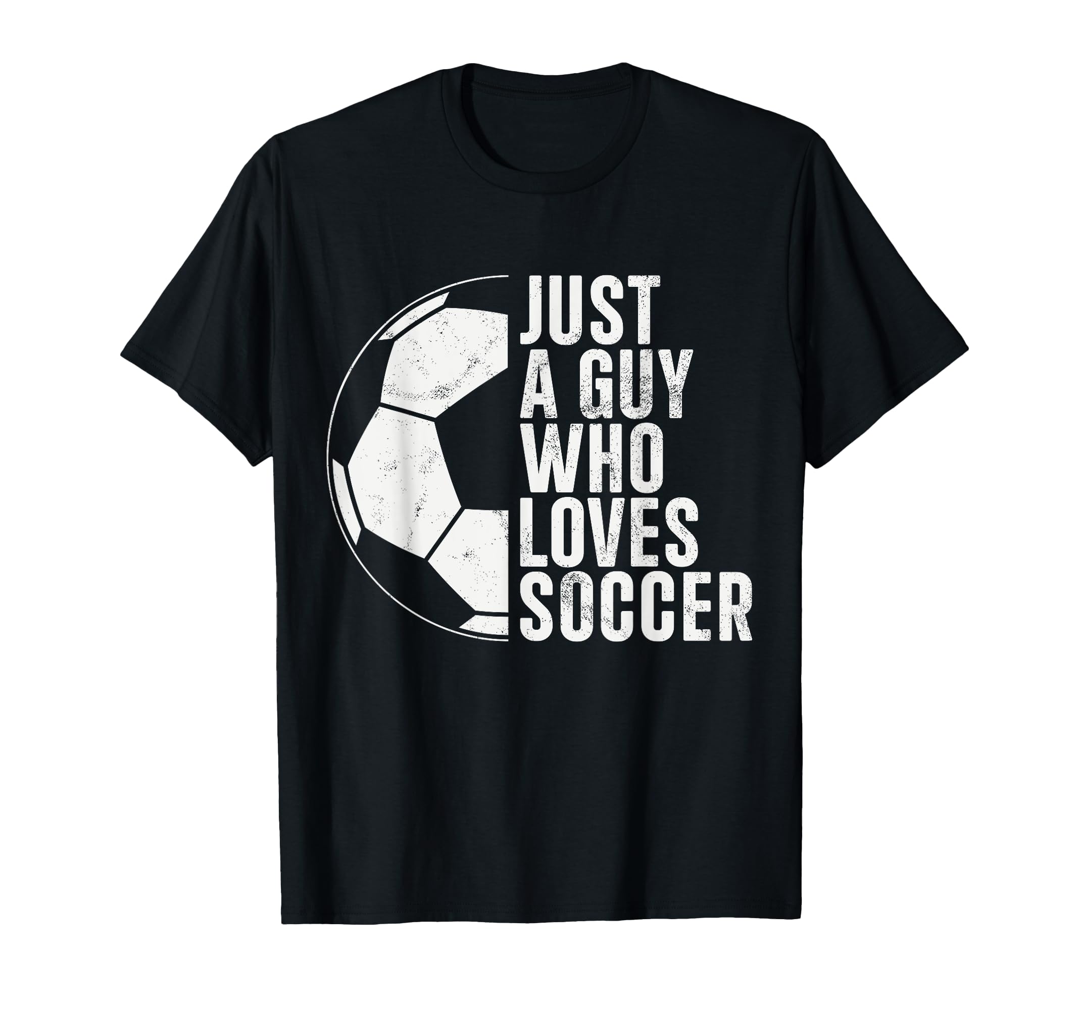 Just Guy Who Loves Soccer Mens Soccer T-Shirt - Novelty Apparel Men Women - T-Shirt, Sweatshirt, Hoodie