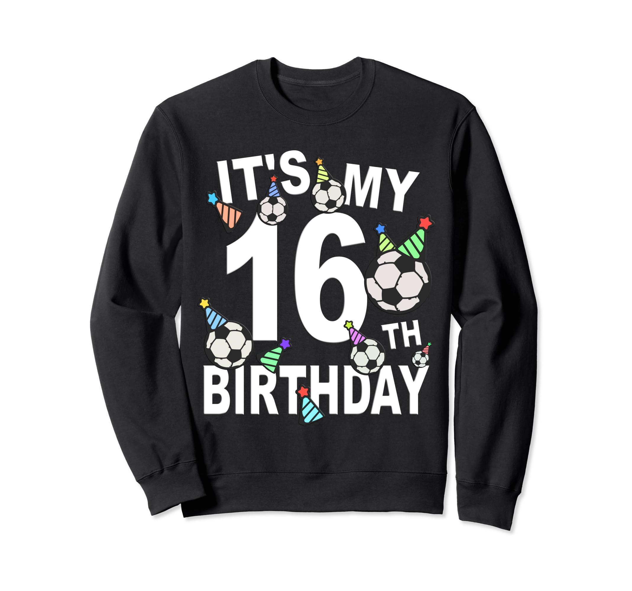 Funny Its My 16Th Birthday Hats Sweatshirt - Minimalist Print for Adults - T-Shirt, Sweatshirt, Hoodie