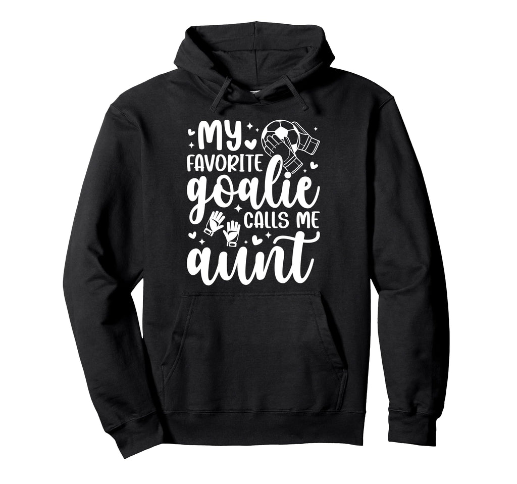 Proud Soccer Goalie Aunt Soccer Keeper Hoodie - Aesthetic Graphic Unisex - T-Shirt, Sweatshirt, Hoodie
