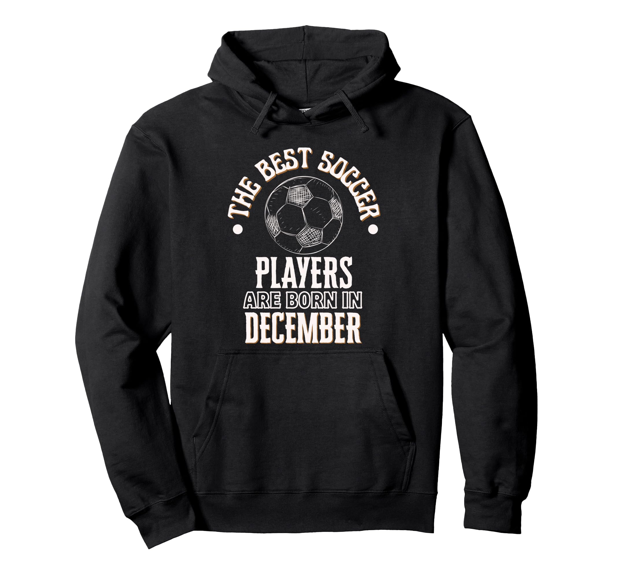 Best Soccer Players Are Born Hoodie - Aesthetic Graphic for Adults - T-Shirt, Sweatshirt, Hoodie