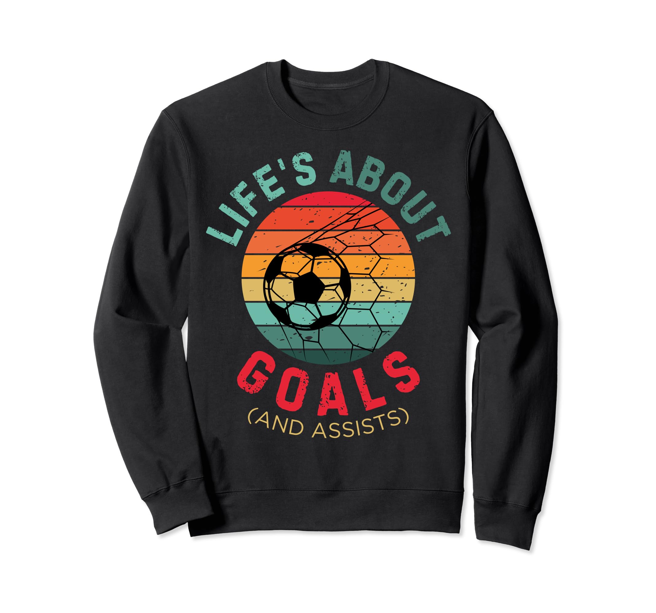 Lifes About Goals Soccer Lover Sweatshirt - Fun Novelty Design Men Women - T-Shirt, Sweatshirt, Hoodie