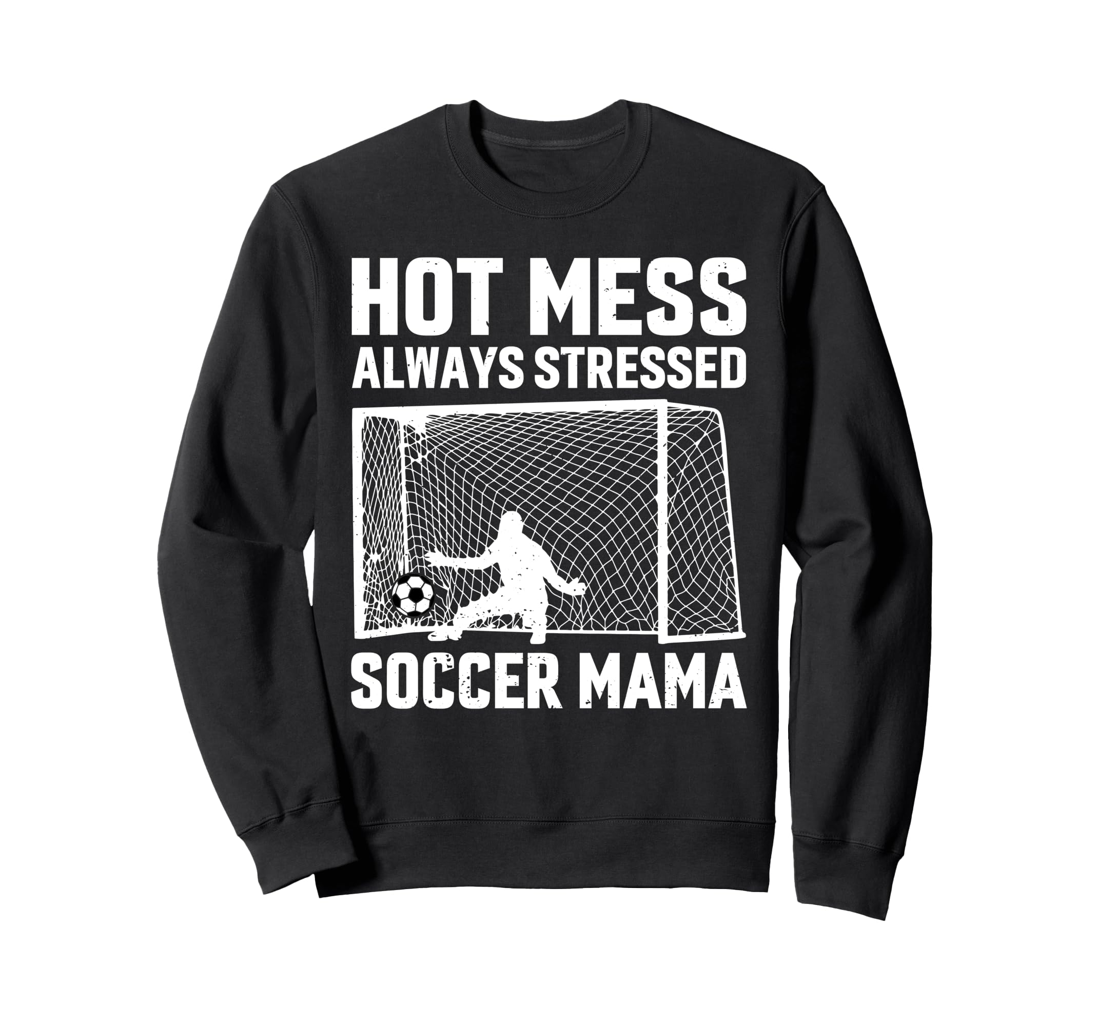 Mess Always Stressed Soccer Mama Sweatshirt - Aesthetic Graphic Men Women - T-Shirt, Sweatshirt, Hoodie