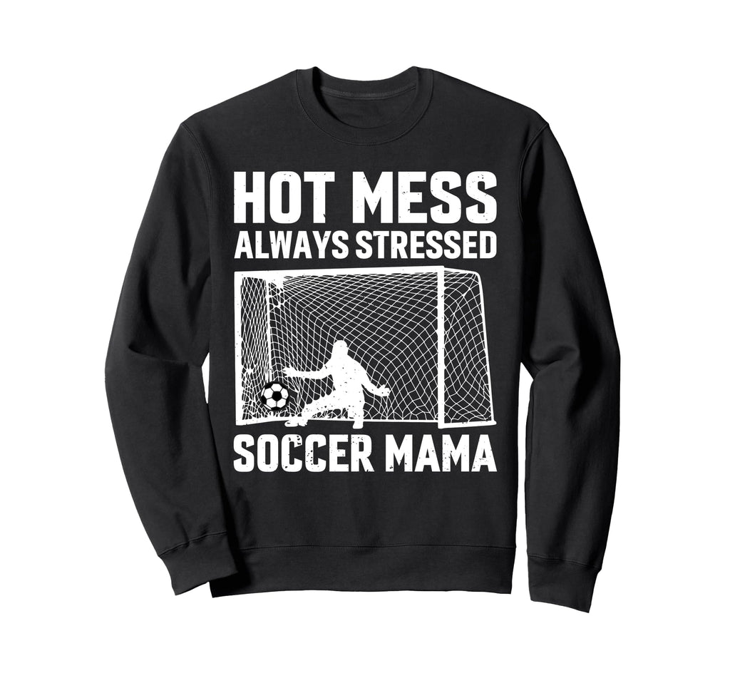 Mess Always Stressed Soccer Mama Sweatshirt - Custom Art Print for Adults - T-Shirt, Sweatshirt, Hoodie