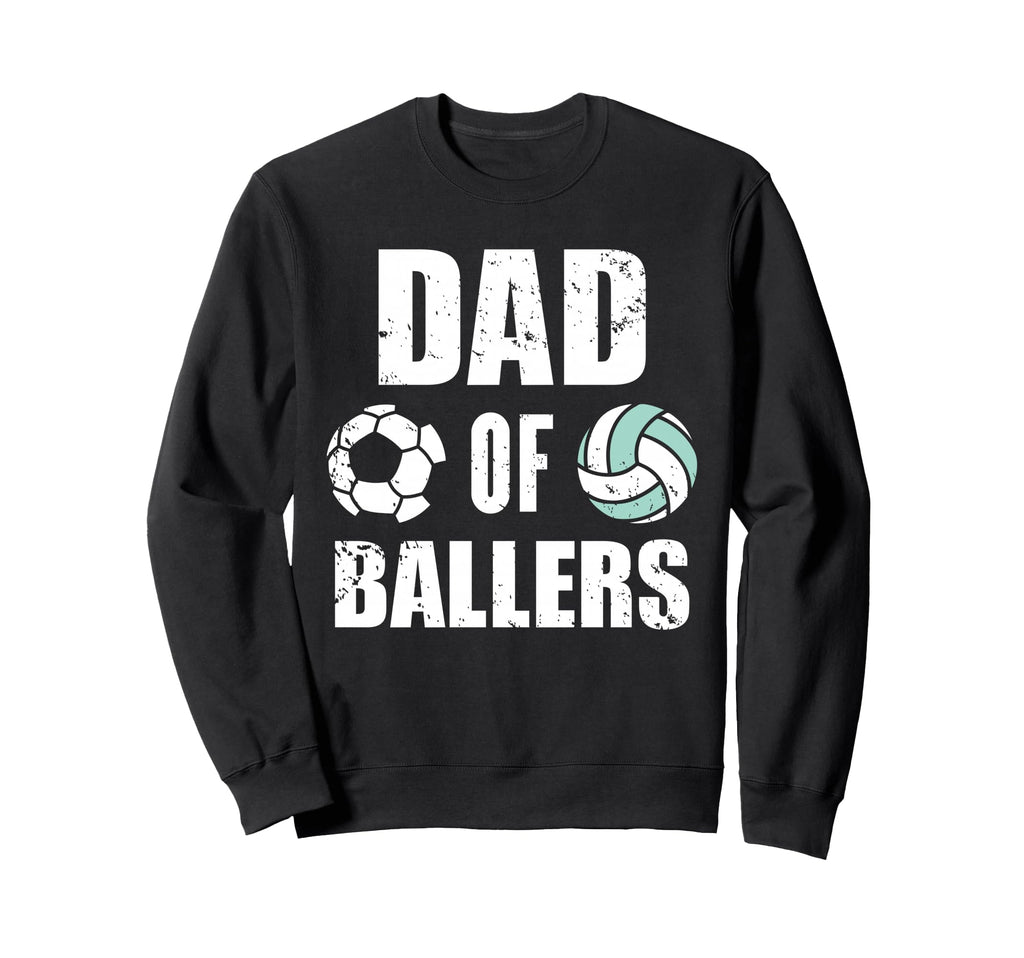 Dad Ballers Funny Soccer Sweatshirt - Casual Everyday Wear Men Women - T-Shirt, Sweatshirt, Hoodie