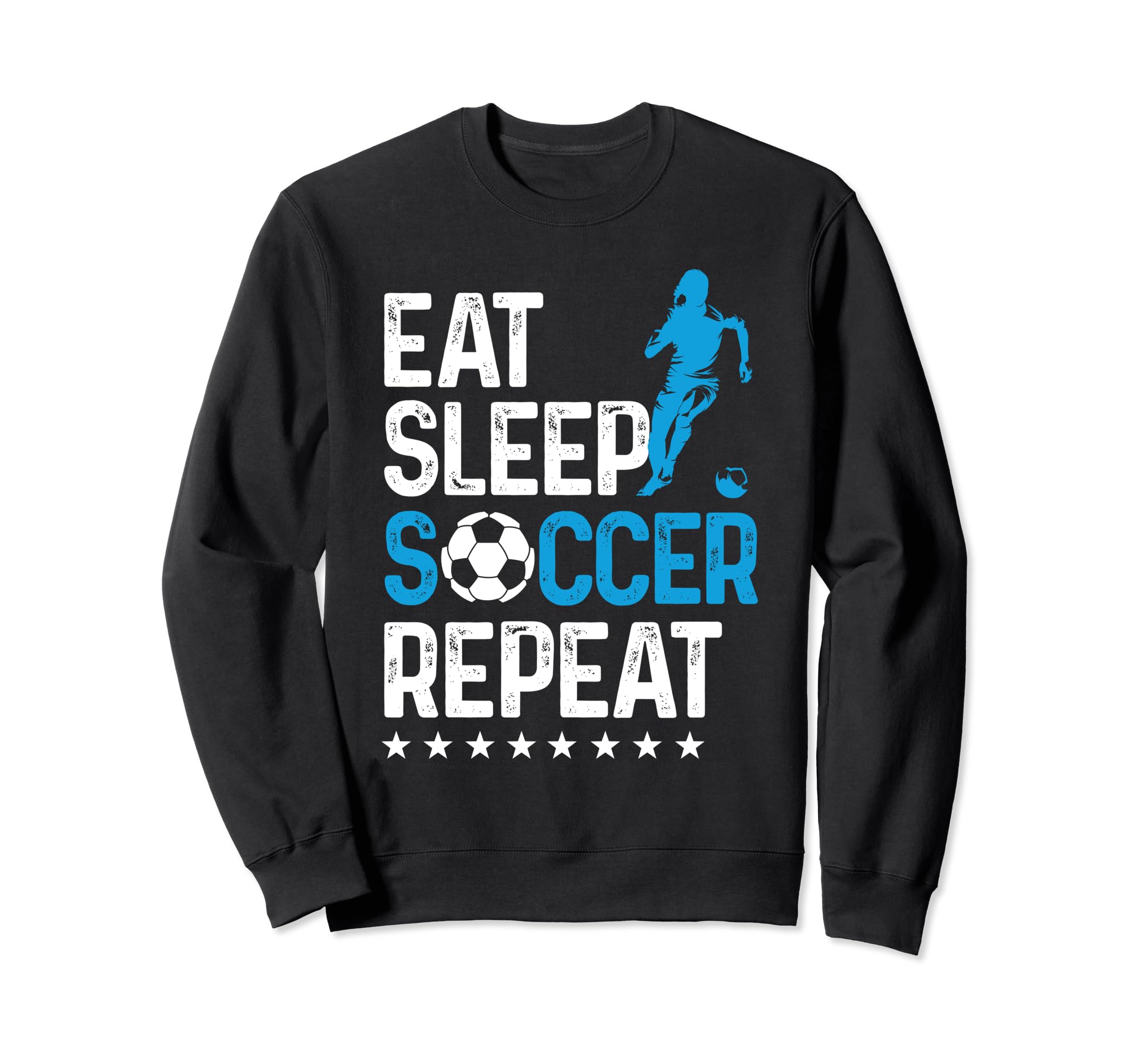 Eat Sleep Soccer Repeat Sport Player Sweatshirt - Streetwear Style Unisex - T-Shirt, Sweatshirt, Hoodie