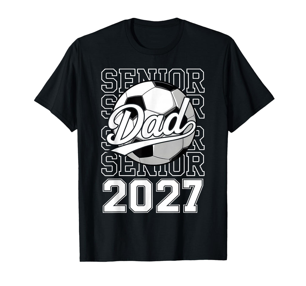 Proud Dad 2027 Senior Graduate Soccer T-Shirt - Novelty Apparel for Adults - T-Shirt, Sweatshirt, Hoodie