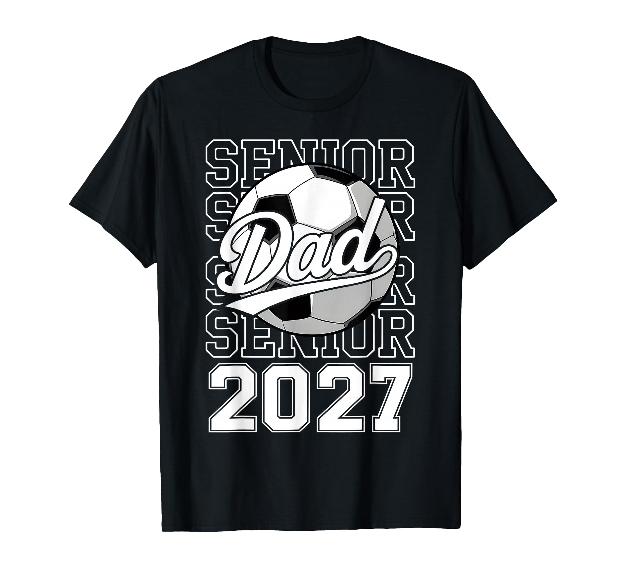 Proud Dad 2027 Senior Graduate Soccer T-Shirt - Novelty Apparel for Adults - T-Shirt, Sweatshirt, Hoodie