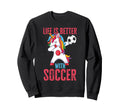 Better Soccer Funny Sweatshirt - Casual Everyday Wear for Adults - T-Shirt, Sweatshirt, Hoodie