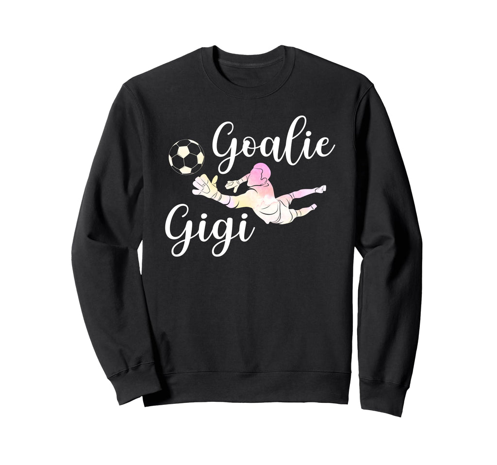 Soccer Goalie Gigi Soccer Keeper Sweatshirt - Casual Everyday Wear Unisex - T-Shirt, Sweatshirt, Hoodie