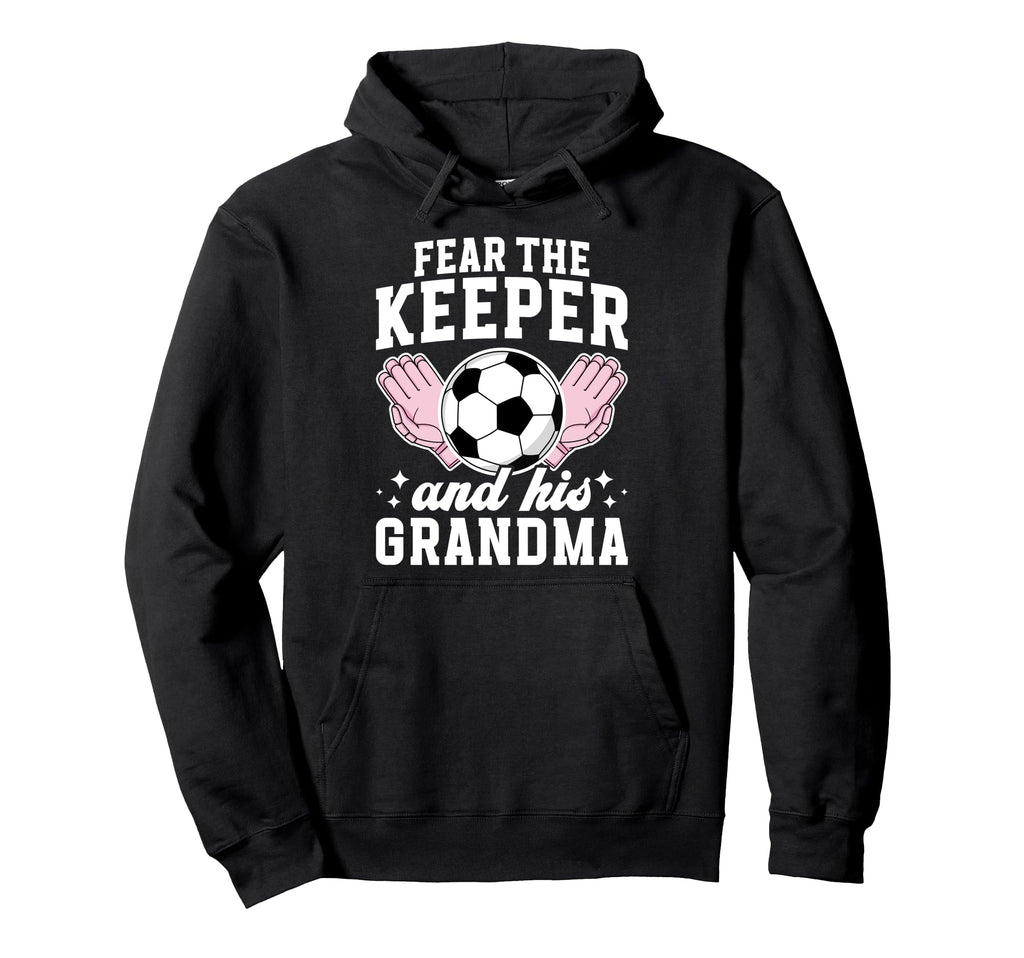 Funny Soccer Keeper Grandma Soccer Hoodie - Unique Graphic Men Women - T-Shirt, Sweatshirt, Hoodie