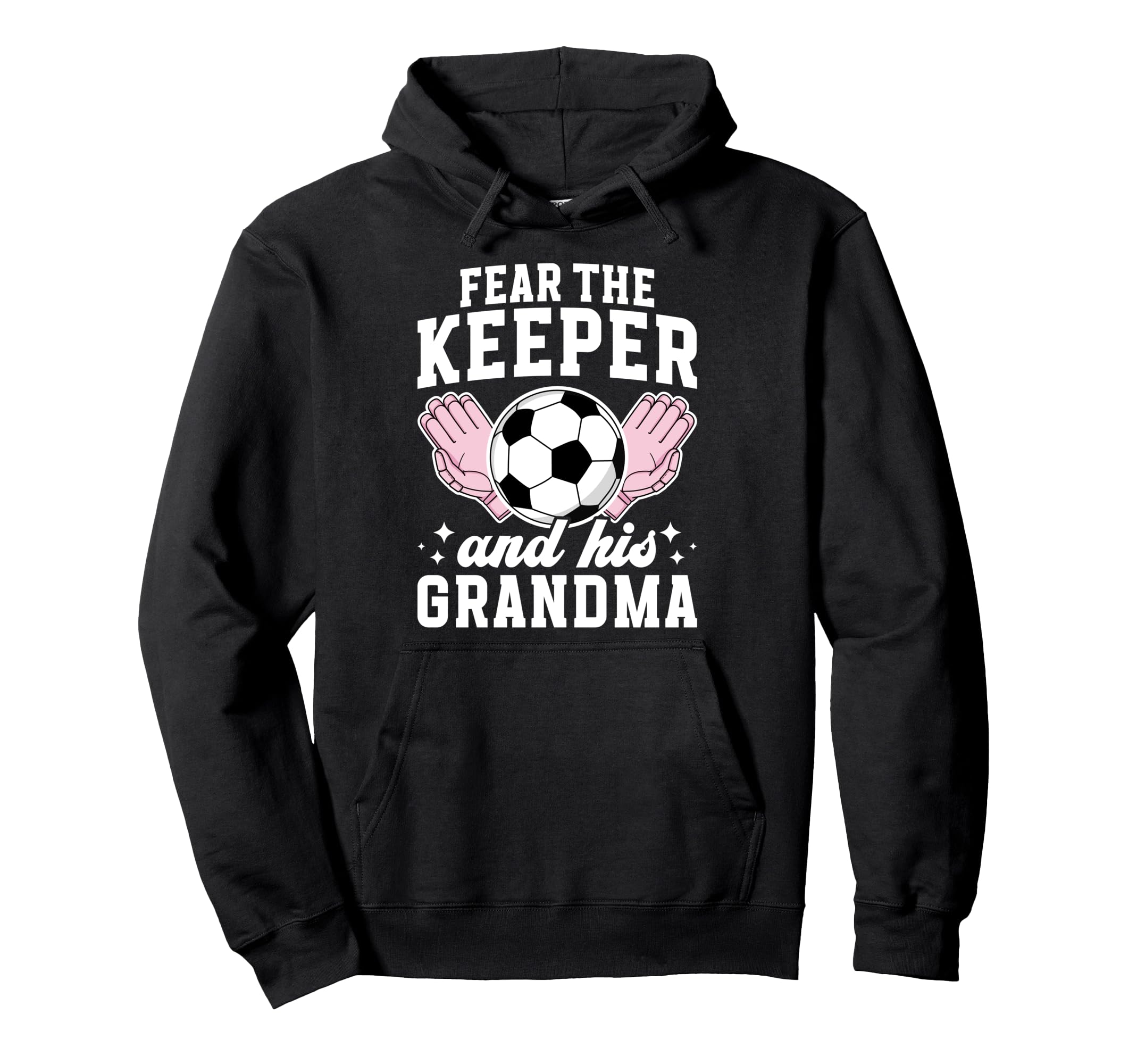 Funny Soccer Keeper Grandma Soccer Hoodie - Unique Graphic Men Women - T-Shirt, Sweatshirt, Hoodie