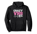 Crazy Vhs Lady Video Cassette Lady Hoodie - Streetwear Style Men Women - T-Shirt, Sweatshirt, Hoodie