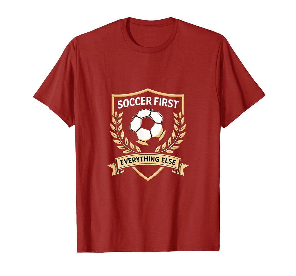 Soccer First Everything Else Bold Fan T-Shirt - Streetwear Style Men Women - T-Shirt, Sweatshirt, Hoodie