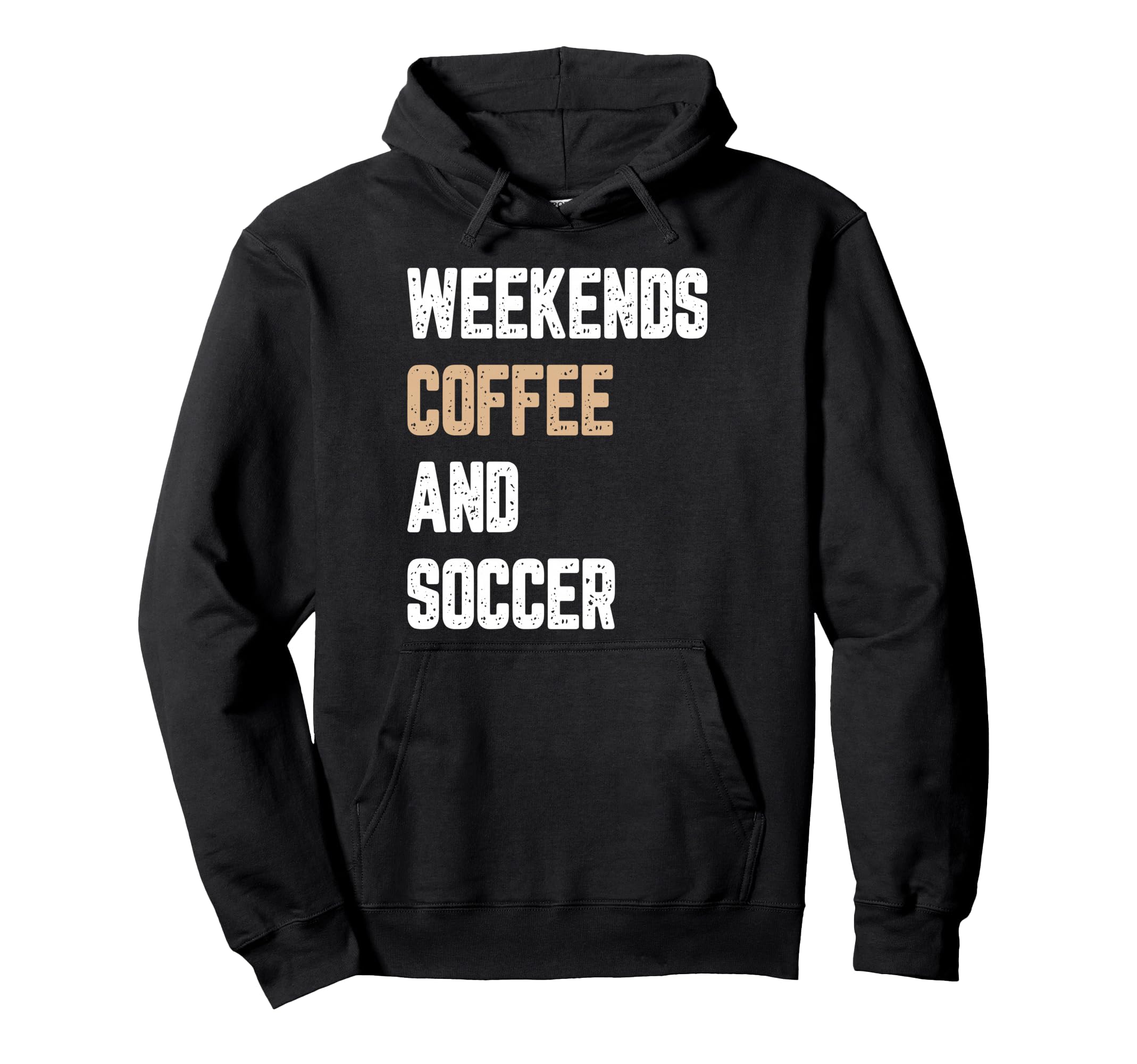 Weekend Coffee And Soccer Funny Hoodie - Casual Everyday Wear Men Women - T-Shirt, Sweatshirt, Hoodie