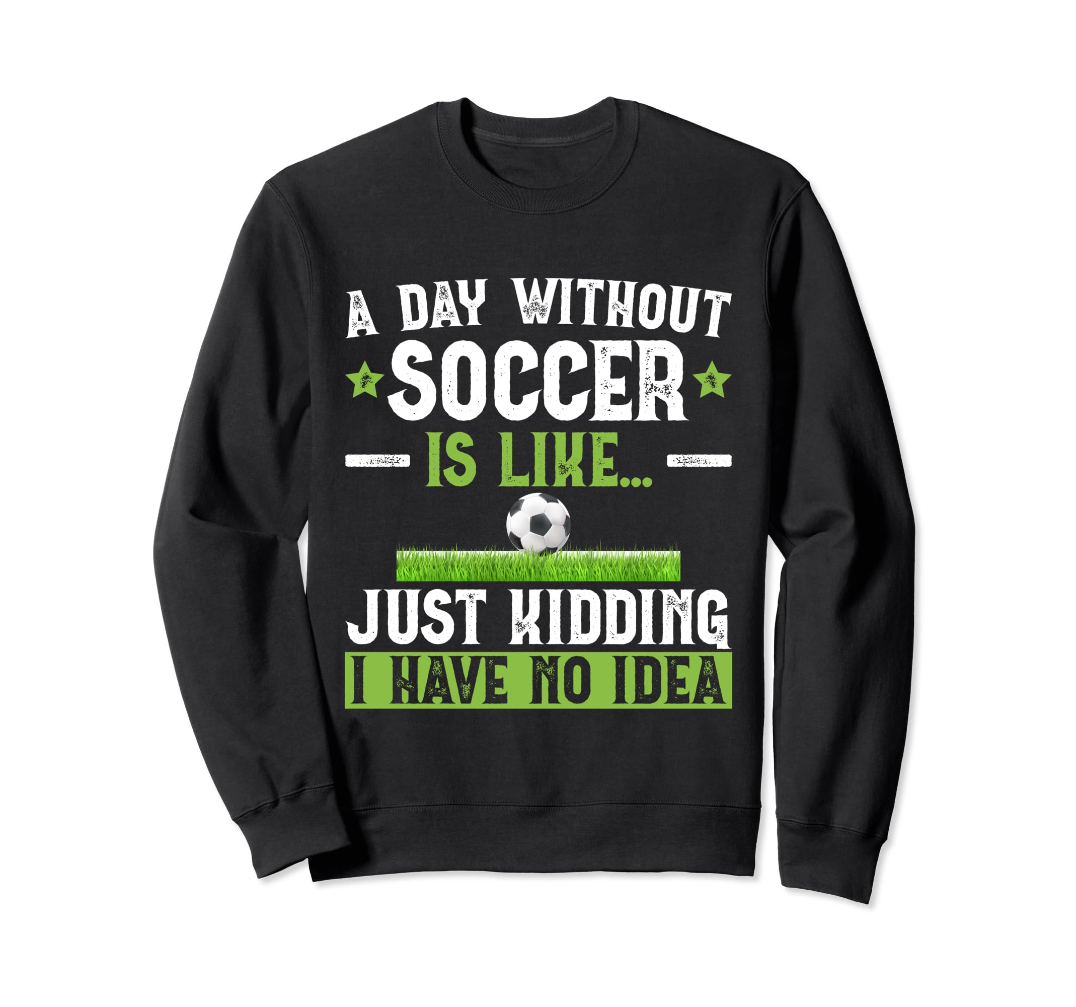 Funny Soccer Sport Player Sweatshirt - Casual Everyday Wear for Adults - T-Shirt, Sweatshirt, Hoodie