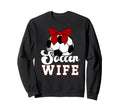 Soccer Wife Soccer Player Sweatshirt - Casual Everyday Wear Unisex - T-Shirt, Sweatshirt, Hoodie