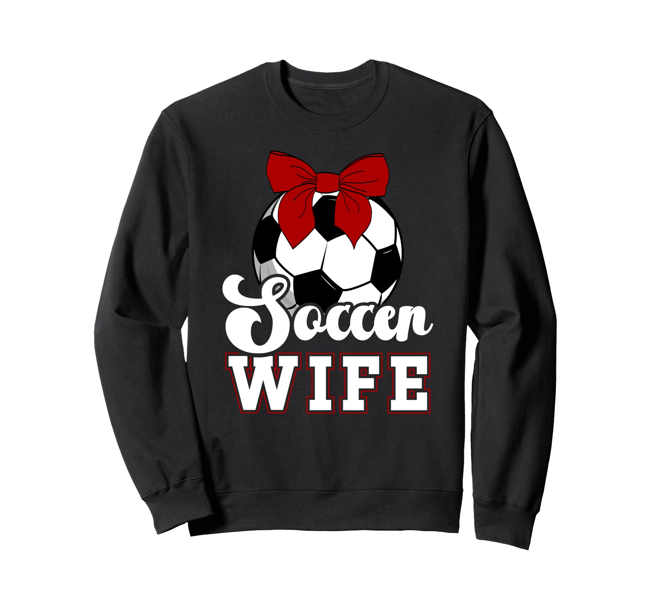Soccer Wife Soccer Player Sweatshirt - Casual Everyday Wear Unisex - T-Shirt, Sweatshirt, Hoodie