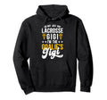 Im Lacrosse Goalie Gigi Lacrosse Goalkeeper Hoodie - Trendy Graphic Unisex - T-Shirt, Sweatshirt, Hoodie