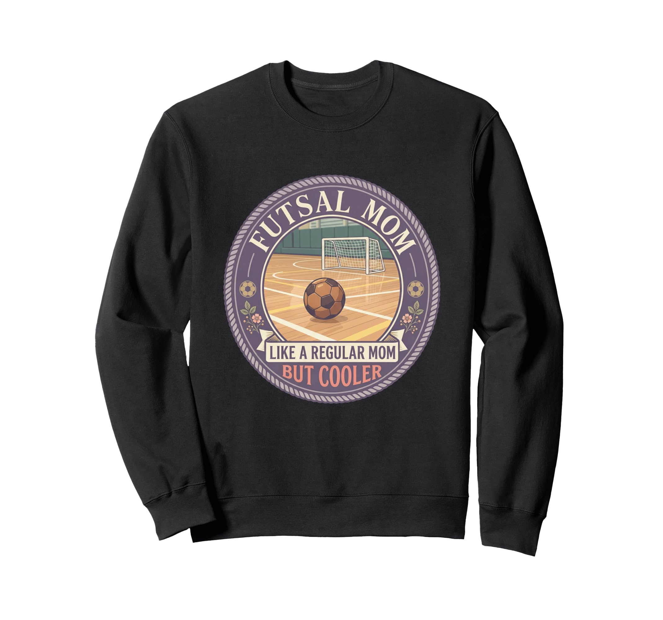 Futsal Mom Like Regular Mom But Sweatshirt - Graphic Print Men Women - T-Shirt, Sweatshirt, Hoodie
