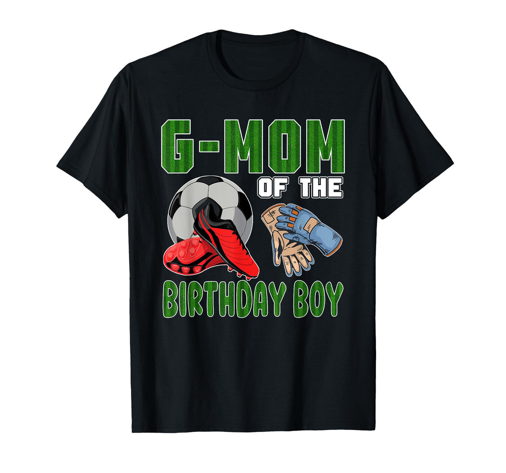 G Mom Birthday Soccer Group Family T-Shirt - Novelty Apparel for Adults - T-Shirt, Sweatshirt, Hoodie