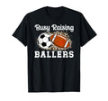 Busy Raising Ballers Football T-Shirt - Casual Everyday Wear for Adults - T-Shirt, Sweatshirt, Hoodie