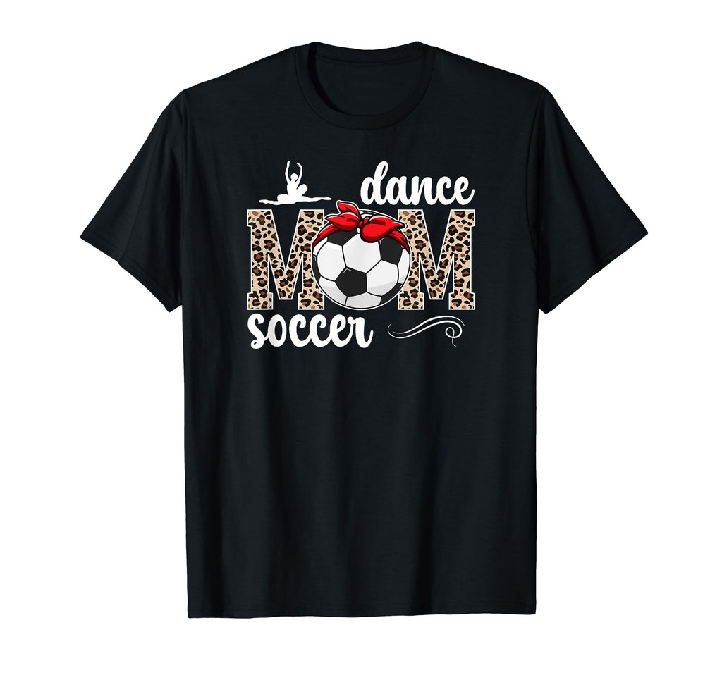 Dance And Soccer Mom Leopard Soccer T-Shirt - Streetwear Style Men Women - T-Shirt, Sweatshirt, Hoodie