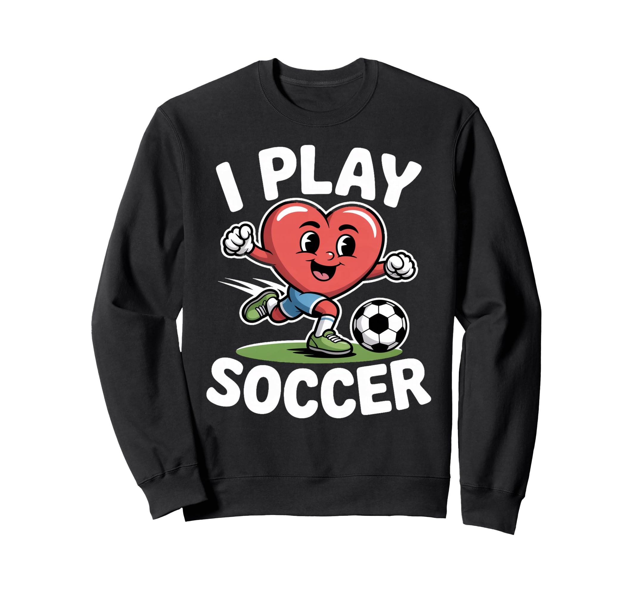 I Play Soccer Heart Soccer Sweatshirt - Fun Novelty Design for Adults - T-Shirt, Sweatshirt, Hoodie