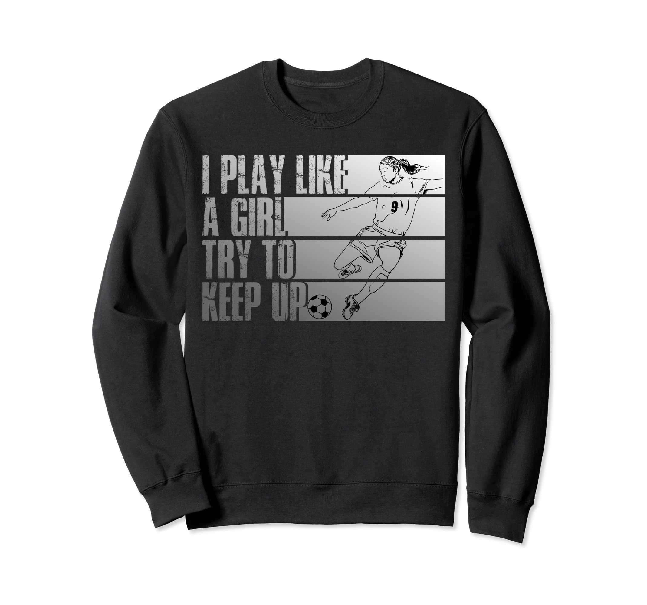 I Play Like Try To Keep Up Sweatshirt - Casual Everyday Wear Men Women - T-Shirt, Sweatshirt, Hoodie
