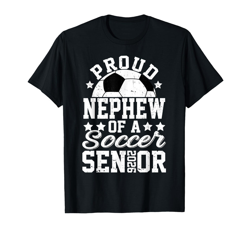 Proud Nephew 2026 Senior Soccer T-Shirt - Minimalist Print Men Women - T-Shirt, Sweatshirt, Hoodie