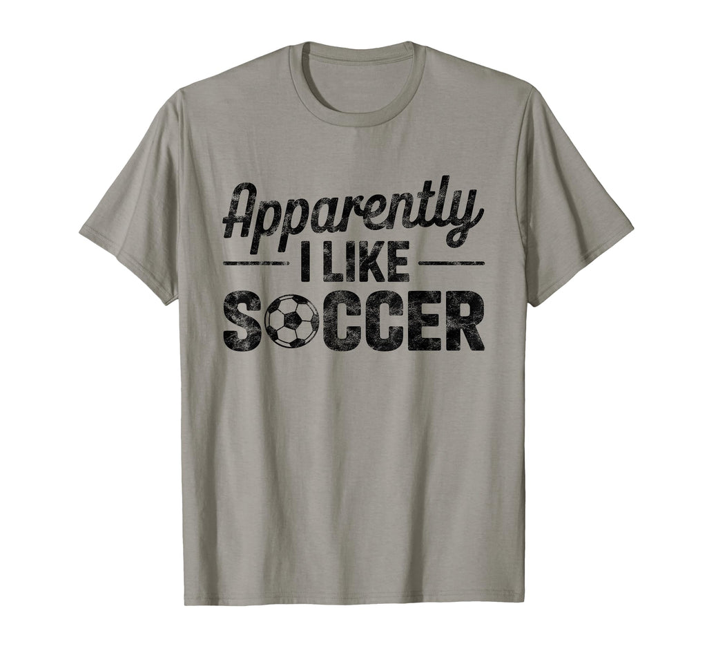 Apparently I Like Soccer Game Day Mom Dad T-Shirt - Novelty Apparel Unisex - T-Shirt, Sweatshirt, Hoodie