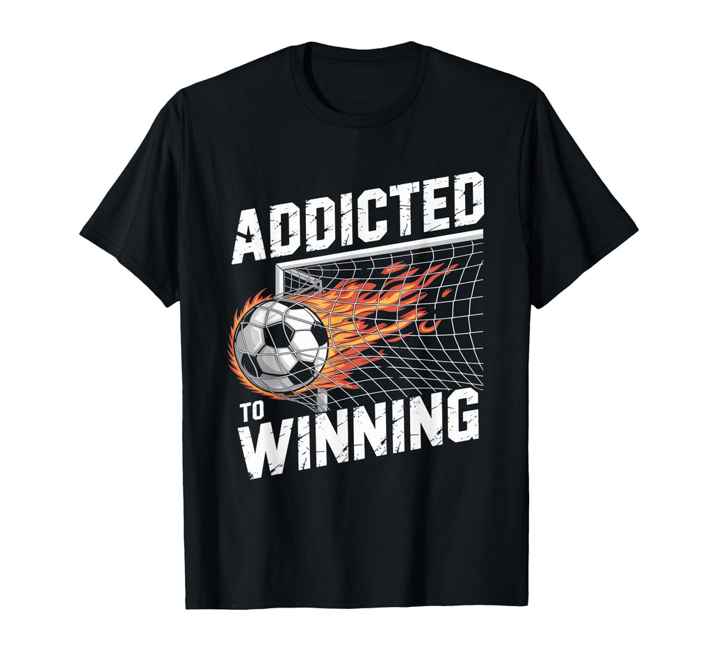 Addicted To Winning Soccer Champions T-Shirt - Trendy Graphic Men Women - T-Shirt, Sweatshirt, Hoodie