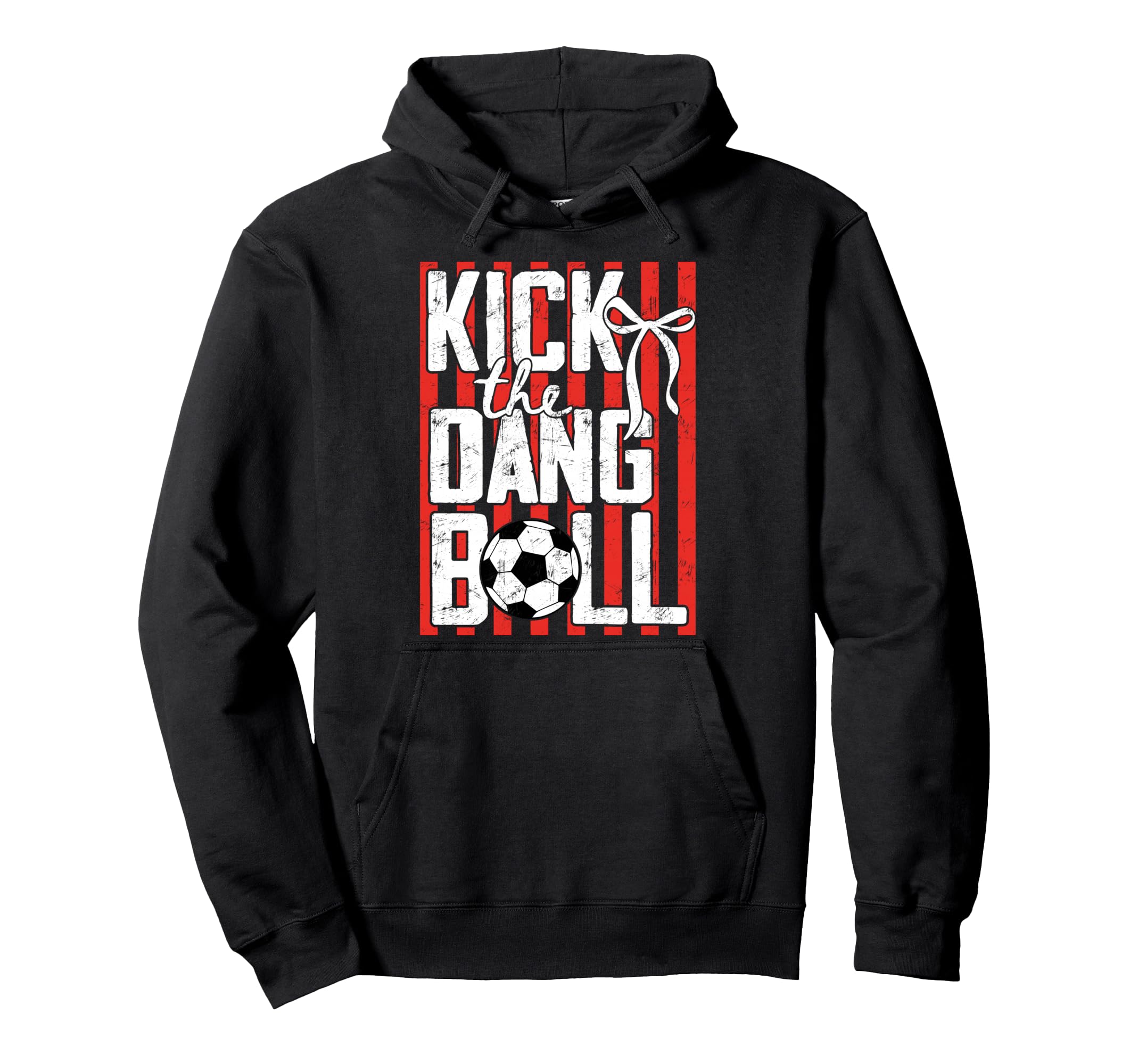 Kick Dang Ball Funny Soccer Game Day Hoodie - Custom Art Print Men Women - T-Shirt, Sweatshirt, Hoodie